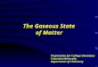 The Gaseous State of Matter Preparation for College Chemistry Columbia University Department of Chemistry