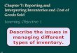 Describe the issues in managing different types of inventory. 7-1