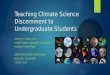 Teaching Climate Science Discernment to Undergraduate Students SHERRY D. OAKS, Ph.D. FRONT RANGE COMMUNITY COLLEGE SCIENCE DEPARTMENT EARTH EDUCATOR RENDEZVOUS