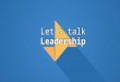 Let’s talk Leadership View the Notes Section for supporting information Prepared By: Ammar Mulla