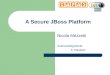 A Secure JBoss Platform Nicola Mezzetti Acknowledgments: F. Panzieri