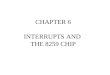 CHAPTER 6 INTERRUPTS AND THE 8259 CHIP. What happens on interrupt? Micro automatically saves (on stack) the FR (flag register), IP (instruction pointer),