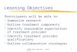 CSOM Long Version: Section 41 Learning Objectives Participants will be able to: zSummarize research zOutline treatment components zIdentify reasonable