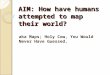 AIM: How have humans attempted to map their world? aka Maps; Holy Cow, You Would Never Have Guessed