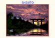 SHINTO. Origins of Shinto Mix of ancient religions, nationalism, environmentalism, and animism Shinto=contraction of shen/tao=“the way of the gods” Kami=gods