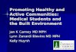 Promoting Healthy and Active Communities: Medical Students and the Built Environment Jan K Carney MD MPH Lynn Zanardi Blevins MD MPH Kelly Huynh