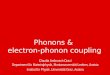 Phonons & electron-phonon coupling Claudia Ambrosch-Draxl Department für Materialphysik, Montanunversität Leoben, Austria Institut für Physik, Universität