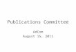 Publications Committee AdCom August 15, 2011. Outline 1.Co-sponsored Publications: SSCS Representatives – An Appeal 2.Design and Test Update 3.RFIC Compendium