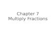 Chapter 7 Multiply Fractions. Lesson 7-1: Find Part of a Group Date