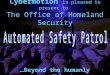 Cybermotion is pleased to present to The Office of Homeland Security …Beyond the humanly possible !