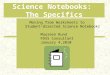 Science Notebooks: The Specifics Moving from Worksheets to Student-directed Science Notebooks Maureen Rund FOSS Consultant January 4,2010