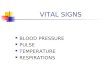 VITAL SIGNS BLOOD PRESSURE PULSE TEMPERATURE RESPIRATIONS