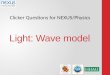 Clicker Questions for NEXUS/Physics Light: Wave model