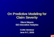 On Predictive Modeling for Claim Severity Glenn Meyers ISO Innovative Analytics CARe Seminar June 6-7, 2005