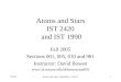 9/7/05Atoms and Stars, September 7 and 121 Atoms and Stars IST 2420 and IST 1990 Fall 2005 Sections 001, 005, 010 and 981 Instructor: David Bowen 