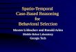 Spatio-Temporal Case-Based Reasoning for Behavioral Selection Maxim Likhachev and Ronald Arkin Mobile Robot Laboratory Georgia Tech
