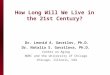 How Long Will We Live in the 21st Century? Dr. Leonid A. Gavrilov, Ph.D. Dr. Natalia S. Gavrilova, Ph.D. Center on Aging NORC and the University of Chicago
