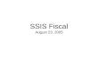 SSIS Fiscal August 23, 2005. Mentor MeetingAugust 23, 20052 Why SSIS Fiscal? SACWIS Requirement to include fiscal data and transactions –Payments –Service