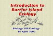 Introduction to Barrier Island Ecology Biology 366 Ecology 16 April 2002