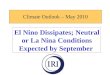 Climate Outlook – May 2010 El Nino Dissipates; Neutral or La Nina Conditions Expected by September
