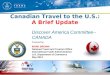 1 National Travel and Tourism Office, International Trade Administration, U.S. Department of Commerce Canadian Travel to the U.S.: A Brief Update Presented