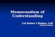 1 Memorandum of Understanding Col Rafael A Robles, CAP Col Rafael A Robles, CAP General Counsel