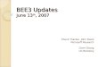 BEE3 Updates June 13 th, 2007 Chuck Thacker, John Davis Microsoft Research Chen Chang UC Berkeley