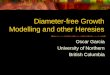 Diameter-free Growth Modelling and other Heresies Oscar Garcia University of Northern British Columbia
