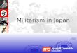 Militarism in Japan. Objectives Explain the background that led to the rise of militarism in Japan