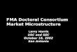 FMA Doctoral Consortium Market Microstructure Larry Harris USC and SEC October 16, 2002 San Antonio