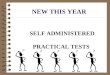 NEW THIS YEAR SELF ADMINISTERED PRACTICAL TESTS