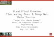 Stratified K-means Clustering Over A Deep Web Data Source Tantan Liu, Gagan Agrawal Dept. of Computer Science & Engineering Ohio State University Aug