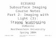 February 2004 Chuck DiMarzio, Northeastern University 10471-8a-1 ECEU692 Subsurface Imaging Course Notes Part 2: Imaging with Light (3): Strong Scattering