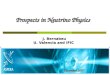 Prospects in Neutrino Physics Prospects in Neutrino Physics J. Bernabeu U. Valencia and IFIC December 2007 December 2007