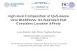 High-level Composition of QoS-aware Grid Workflows: An Approach that Considers Location Affinity Ivona Brandic, Sabri Pllana, Siegfried Benkner Institute