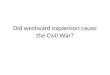 Did westward expansion cause the Civil War?. Know-Nothing Party Nativism – policy of accepting natural born Americans over immigrants Claimed they would