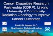 Cancer Disparities Research Partnership (CDRP): Linking University & Community Radiation Oncology to Improve Cancer Outcomes Patrick D. Maguire, M.D. New