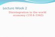 Lecture Week 2 Disintegration in the world economy (1914-1940)