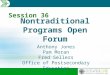 Session 36 Nontraditional Programs Open Forum Anthony Jones Pam Moran Fred Sellers Office of Postsecondary Education
