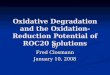 Oxidative Degradation and the Oxidation-Reduction Potential of ROC20 Solutions By Fred Closmann January 10, 2008