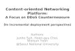 Content-oriented Networking Platform: A Focus on DDoS Countermeasure ( In incremental deployment perspective) Authors: Junho Suh, Hoon-gyu Choi, Wonjun