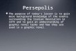 Persepolis The purpose of today’s lesson is to gain more background knowledge of the events surrounding the Iranian Revolution in 1979 and to gain an understanding