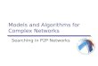 Models and Algorithms for Complex Networks Searching in P2P Networks