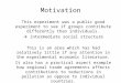 Motivation This experiment was a public good experiment to see if groups contribute differently than individuals.  intermediate social structure This