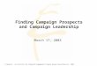 Finding Campaign Prospects and Campaign Leadership March 17, 2003 © Tamarack – An Institute for Community Engagement & Wayne Hussey Consulting Inc. 2003