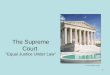 The Supreme Court “Equal Justice Under Law” 1 © Lester Lefkowitz /Corbis