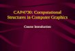 CAP4730: Computational Structures in Computer Graphics Course Introduction
