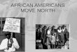 AFRICAN AMERICANS MOVE NORTH. NAACP – National Association for the Advancement of Colored People