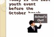 Today is the last youth event before the October break