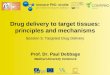 Session 5: Targeted Drug Delivery Drug delivery to target tissues: principles and mechanisms Prof. Dr. Paul Debbage Medical University Innsbruck